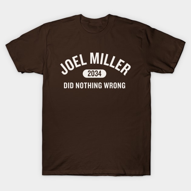 Joel Miller Did Nothing Wrong T-Shirt by Teessential